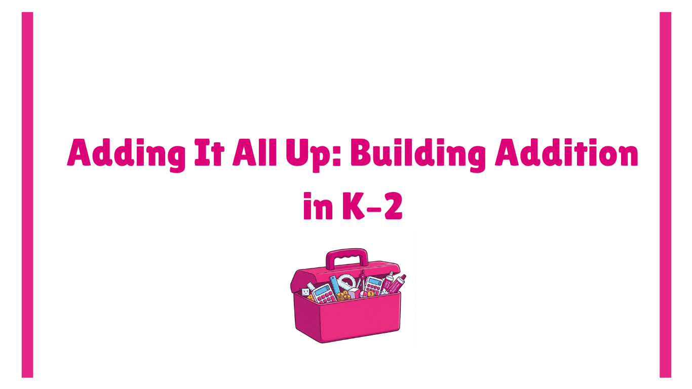 Adding It All Up: Building Addition in K–2