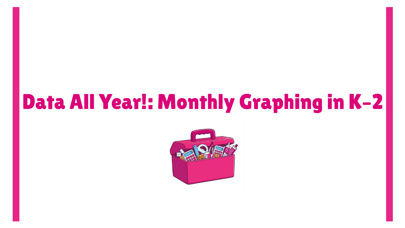 Data All Year!: Monthly Graphing in K–2