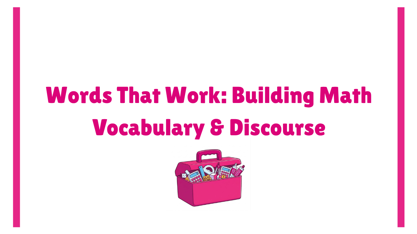 Words That Work: Building Math Vocabulary & Discourse
