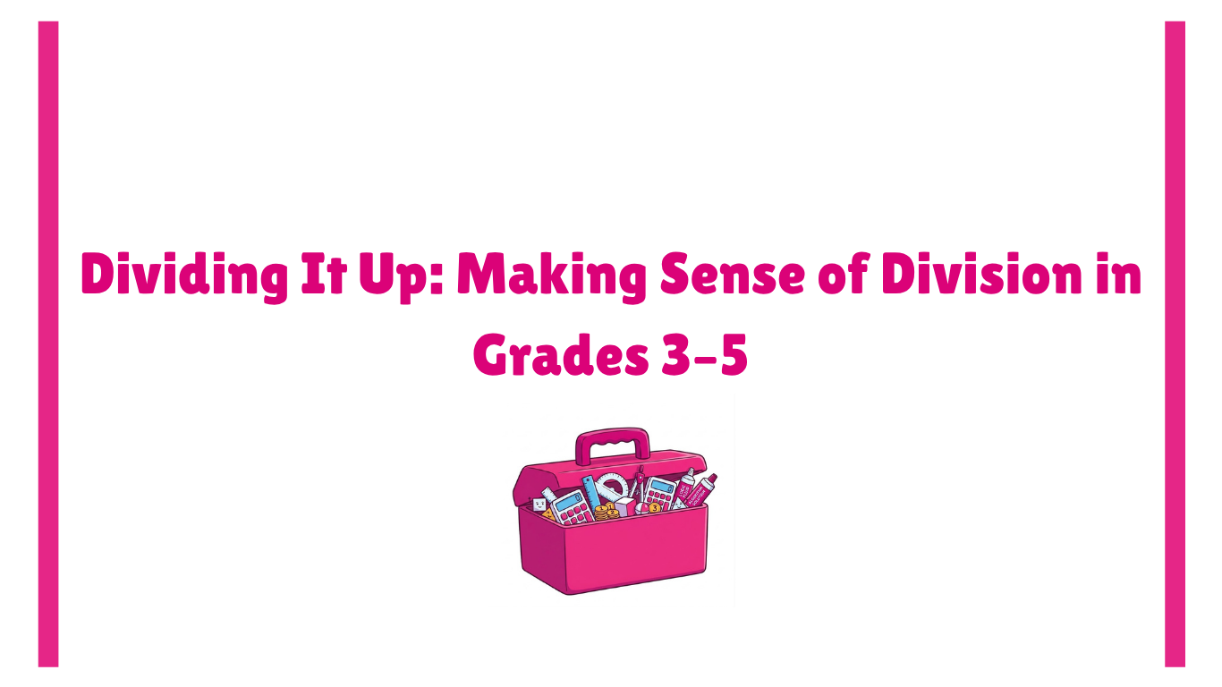 Dividing It Up: Making Sense of Division in Grades 3–5